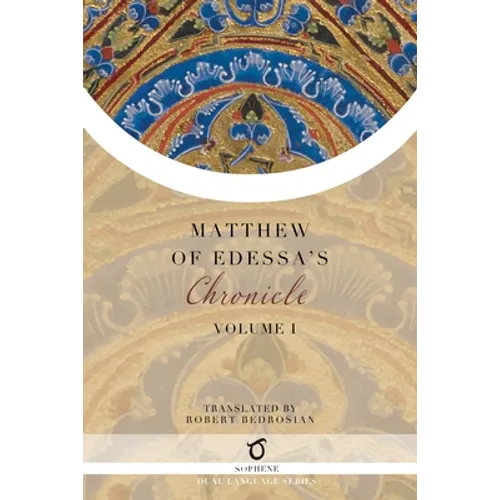 Matthew of Edessa's Chronicle: Volume 1 - Paperback