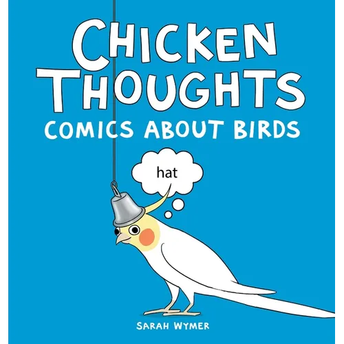 Chicken Thoughts: Comics About Birds - Hardcover
