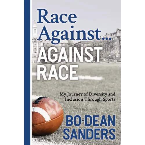 Race Against ... Against Race: My Journey of Diversity and Inclusion Through Sports - Paperback