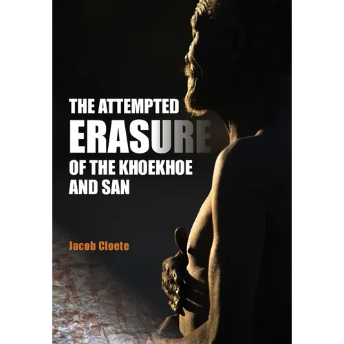 The Attempted Erasure of the Khoekhoe and San - Paperback