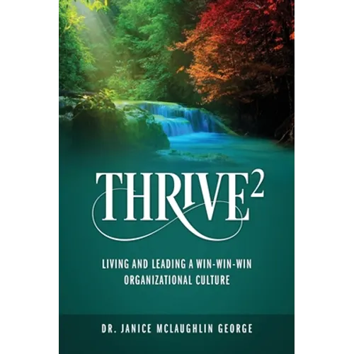 Thrive²: Living and Leading a Win-Win-Win Organizational Culture - Hardcover