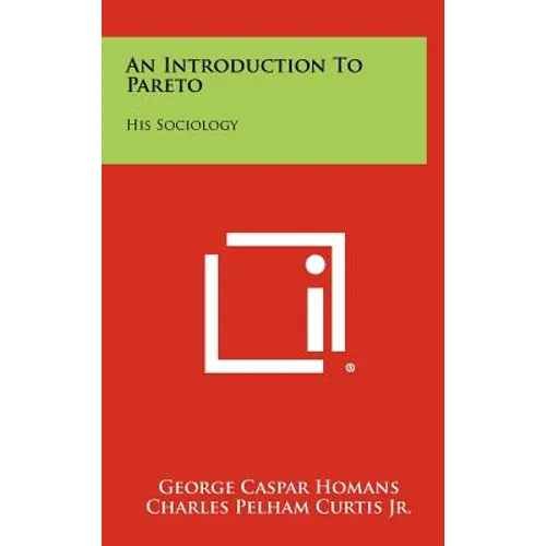 An Introduction to Pareto: His Sociology - Hardcover