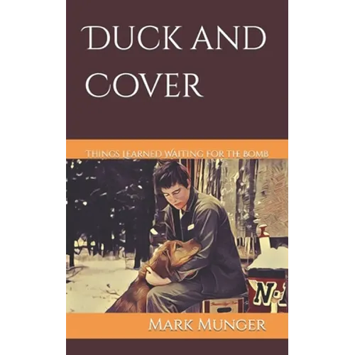 Duck and Cover: Things Learned Waiting for the Bomb - Paperback