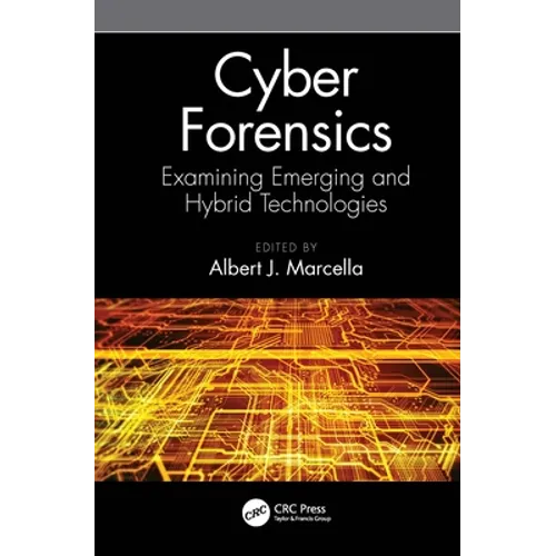 Cyber Forensics: Examining Emerging and Hybrid Technologies - Paperback