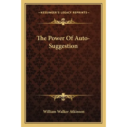 The Power Of Auto-Suggestion - Paperback