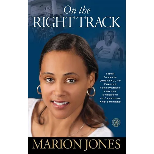 On the Right Track: From Olympic Downfall to Finding Forgiveness and the Strength to Overcome and Succeed - Paperback