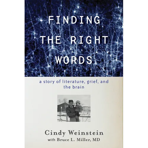 Finding the Right Words: A Story of Literature, Grief, and the Brain - Hardcover