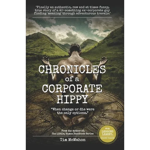 CHRONICLES of a CORPORATE HIPPY: "When change or die were the only options" - Paperback