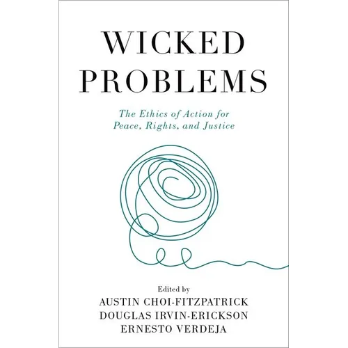 Wicked Problems: The Ethics of Action for Peace, Rights, and Justice - Paperback
