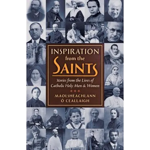 Inspiration from the Saints: Stories from the Lives of Catholic Holy Men and Women - Paperback