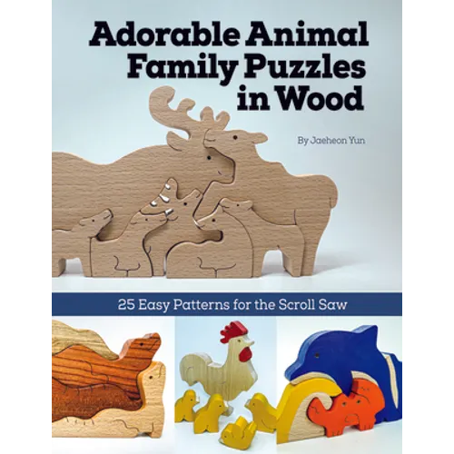 Adorable Animal Family Puzzles in Wood: 25 Easy Patterns for the Scroll Saw - Paperback