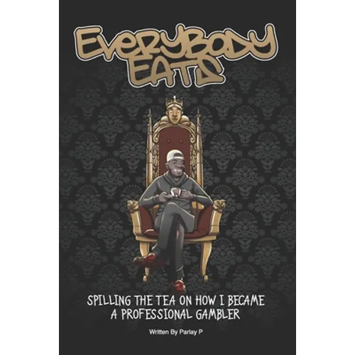 Everybody Eats: The Story of How I Became a Professional Sports Bettor - Paperback