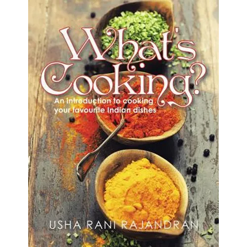 What's Cooking?: An Introduction to Cooking Your Favorite Indian Dishes - Paperback