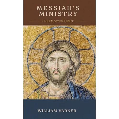 Messiah's Ministry: Crises of the Christ - Hardcover