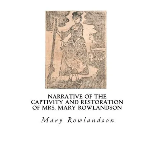 Narrative of the Captivity and Restoration of Mrs. Mary Rowlandson: The Sovereignty and Goodness of God - Paperback