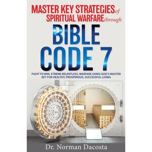 Master Key Strategies of Spiritual Warfare through BIBLE CODE 7 - Paperback