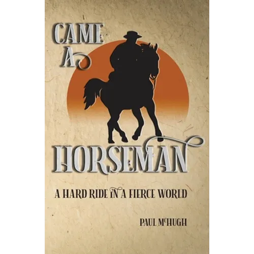 Came A Horseman: A hard ride in a fierce world - Paperback