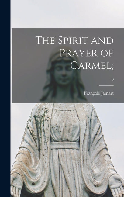 The Spirit and Prayer of Carmel;; 0 - Hardcover