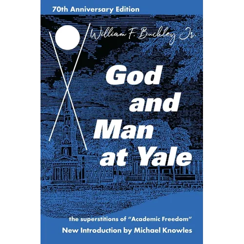 God and Man at Yale: The Superstitions of 'Academic Freedom' - Paperback