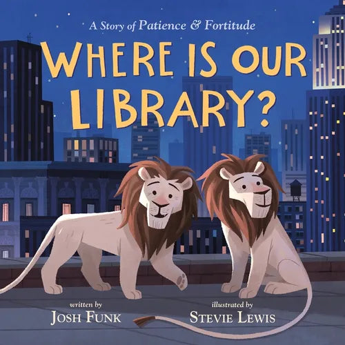 Where Is Our Library?: A Story of Patience and Fortitude - Hardcover