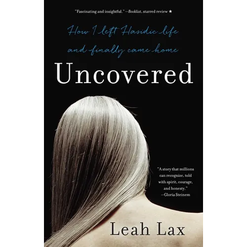 Uncovered: How I Left Hasidic Life and Finally Came Home - Paperback