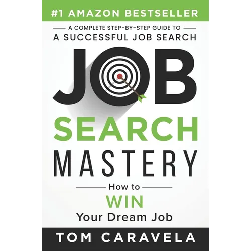 Job Search Mastery: How to WIN Your Dream Job - Paperback