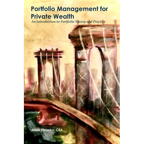 Portfolio Management for Private Wealth: An Introduction to Portfolio Theory and Practice - Paperback
