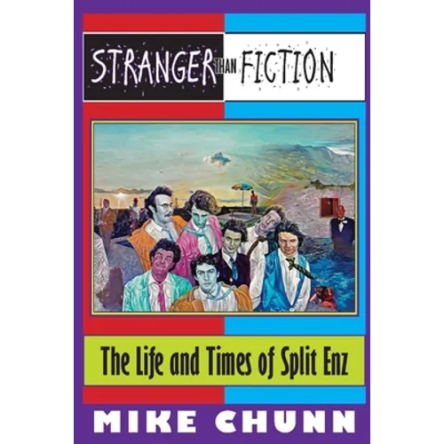 Stranger Than Fiction: The Life and Times of Split Enz - Paperback