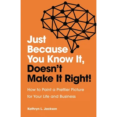 Just Because You Know it, Doesn't Make it Right - Paperback