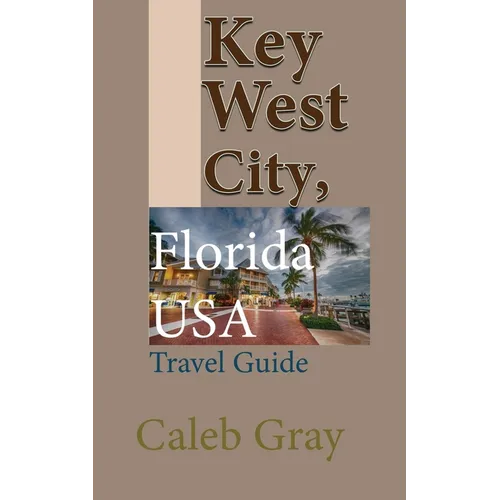 Key West City, Florida USA: Travel Guide - Paperback