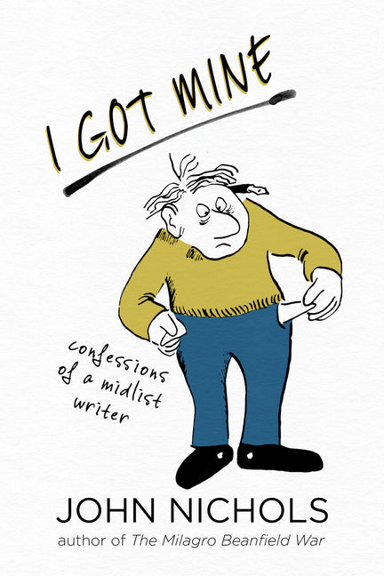 I Got Mine: Confessions of a Midlist Writer - Hardcover