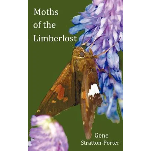 Moths of the Limberlost with Original Photographs (But in Bw) - Hardcover