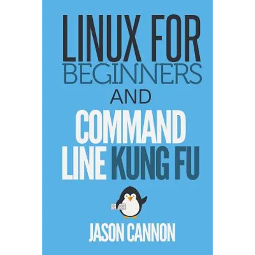 Linux for Beginners and Command Line Kung Fu - Paperback