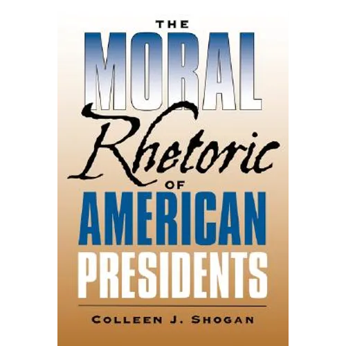 The Moral Rhetoric of American Presidents - Paperback