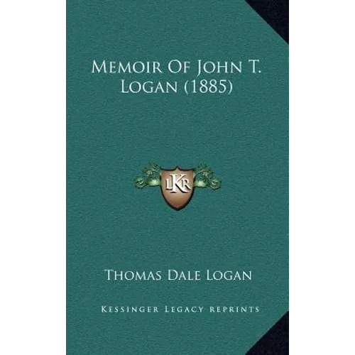 Memoir Of John T. Logan (1885) - Hardcover