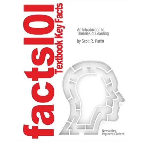 Just The facts101 Textbook Key Facts An Introduction to Theories of Learning - Paperback