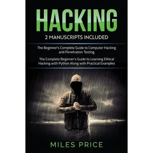 Hacking: 2 Books In 1 Bargain: The Complete Beginner's Guide to Learning Ethical Hacking with Python Along with Practical Examp - Paperback