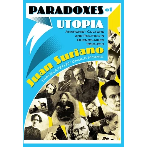 Paradoxes of Utopia: Anarchist Culture and Politics in Buenos Aires, 1890-1910 - Paperback