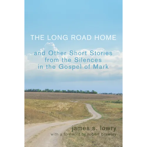 The Long Road Home: And Other Short Stories from the Silences in the Gospel of Mark - Paperback