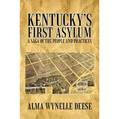 Kentucky's First Asylum: A Saga of the People and Practices - Paperback