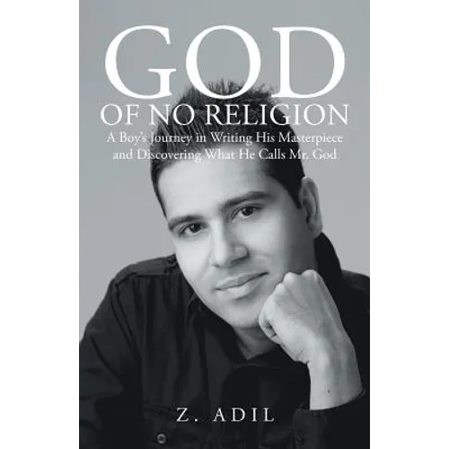 God of No Religion: A Boy's Journey in Writing His Masterpiece and Discovering What He Calls Mr. God - Paperback