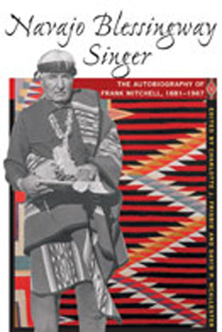 Navajo Blessingway Singer: The Autobiography of Frank Mitchell, 1881-1967 - Paperback