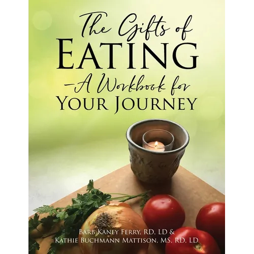 The Gifts of Eating - A Workbook For Your Journey - Paperback