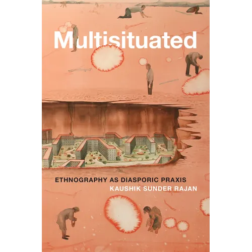 Multisituated: Ethnography as Diasporic PRAXIS - Paperback
