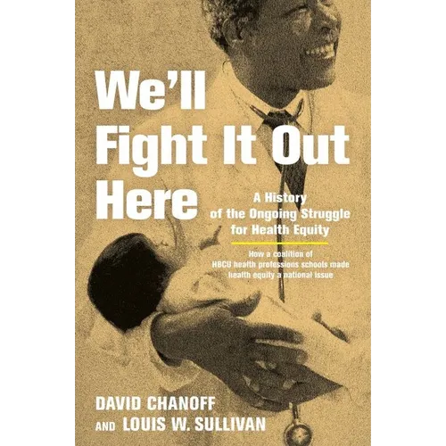 We'll Fight It Out Here: A History of the Ongoing Struggle for Health Equity - Paperback