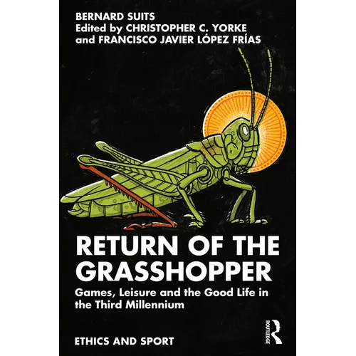Return of the Grasshopper: Games, Leisure and the Good Life in the Third Millennium - Paperback