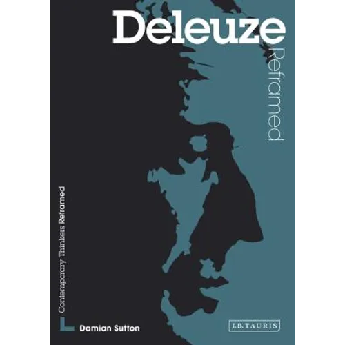 Deleuze Reframed: Interpreting Key Thinkers for the Arts - Paperback