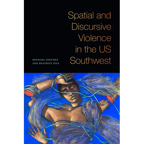 Spatial and Discursive Violence in the Us Southwest - Paperback