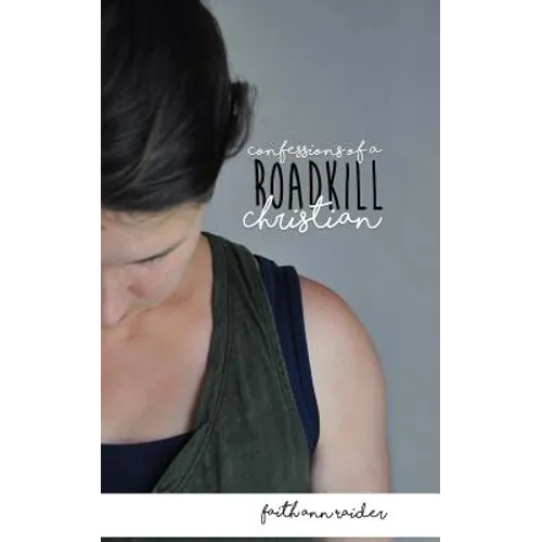 Confessions of a Roadkill Christian: A Short Memoir - Paperback