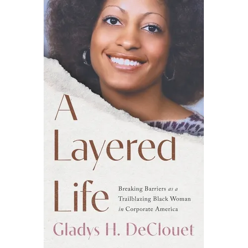 A Layered Life: Breaking Barriers as a Trailblazing Black Woman in Corporate America - Paperback
